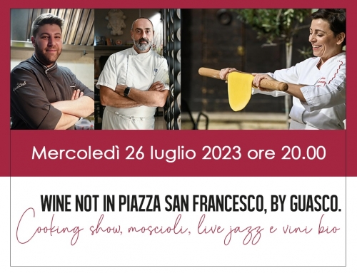 26 luglio 2023, Wine Not in piazza San Francesco by Guasco.